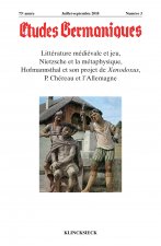 Etudes Germaniques - No3/2018: Litterature Medievale Et Jeu, Nietzsche Et La Metaphysique, Hofmannsthal Et Son Projet de Xenodoxus, P. Chereau Et l'A