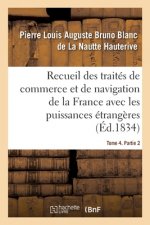 Recueil Des Traites de Commerce Et de Navigation de la France Avec Les Puissances Etrangeres