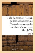 Code Francais Ou Recueil General Des Decrets de l'Assemblee Nationale, Sanctionnes Par Le Roi