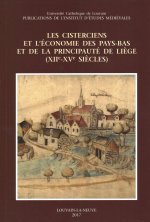 Les Cisterciens Et l'Economie Des Pays-Bas Et de la Principaute de Liege (Xiie-Xve Siecles)