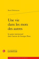 Une Vie Dans Les Mots Des Autres: Le Geste Intertextuel Dans l'Oeuvre de Georges Perec