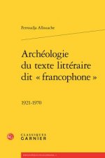 Archeologie Du Texte Litteraire Dit Francophone: 1921-1970