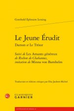 Le Jeune Erudit: Suivi de Les Amants Genereux de Rochon de Chabannes, Imitation de Minna Von Barnhelm