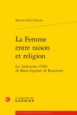 La Femme Entre Raison Et Religion: Les Americaines (1769) de Marie Leprince de Beaumont
