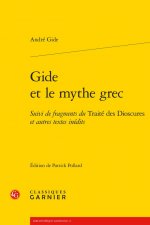 Gide Et Le Mythe Grec: Suivi de Fragments Du Traite Des Dioscures Et Autres Textes Inedits