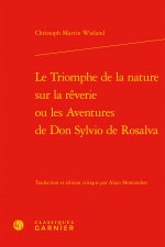 Le Triomphe de la Nature Sur La Reverie Ou Les Aventures de Don Sylvio de Rosalva