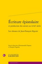 Ecriture Epistolaire: Les Reseaux de Jean-Francois Seguier
