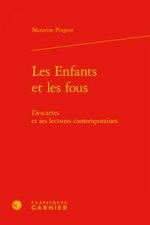 Les Enfants Et Les Fous: Descartes Et Ses Lectures Contemporaines