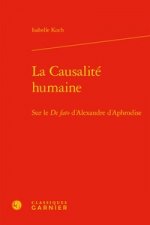 La Causalite Humaine: Sur Le de Fato d'Alexandre d'Aphrodise
