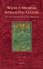 Water in Medieval Intellectual Culture: Case Studies from Twelfth-Century Monasticism