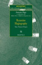 Byzantine Hagiography: Texts, Themes and Projects