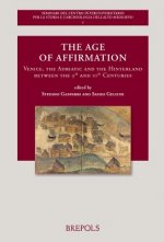 The Age of Affirmation: Venice, the Adriatic and the Hinterland Between the 9th and 10th Centuries