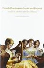 French Renaissance Music and Beyond: Studies in Memory of Frank Dobbins