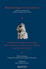 Dit Des Trois Morts Et Des Trois Vifs: Editions, Traductions Et Etudes Des Versions Medievales (Essai de 'translatio' Collective)