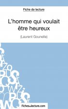 L'homme qui voulait etre heureux de Laurent Gounelle (Fiche de lecture)