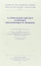 La Philologie Grecque a l'Epoque Hellenistique Et Romaine: Vanduvres-Geneve, 16-21 Aout 1993