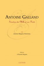 Antoine Galland: Inventeur Des Mille Et Une Nuits - Avec Une Preface d'Andre Miquel