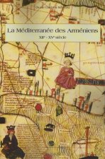 La Mediterranee Des Armeniens: Xiie - Xve Siecle