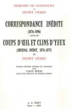 Correspondance Inedite (1876-1896) Suivie de Coups d'Oeil Et Clins d'Yeux (Journal Inedit, 1874-1875) de Henry Ceard: Textes Inedits Publies Et Annote