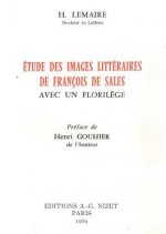 Etudes Des Images Litteraires de Francois de Sales: Avec Un Florilege