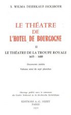 Le Theatre de l'Hotel de Bourgogne: II. Le Theatre de la Troupe Royale, 1635-1680