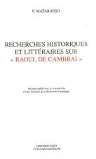 Recherches Historiques Et Litteraires Sur 'raoul de Cambrai'