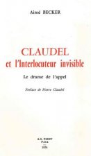 Claudel Et l'Interlocuteur Invisible: Le Drame de l'Appel