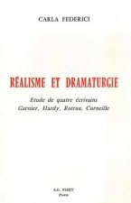 Realisme Et Dramaturgie: Etude de Quatre Ecrivains: Garnier, Hardy, Rotrou, Corneille