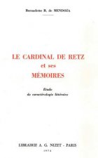 Le Cardinal de Retz Et Ses Memoires: Etude de Caracterologie Litteraire