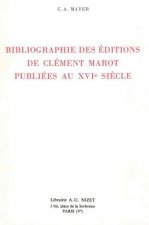 Bibliographie Des Editions de Clement Marot Publiees Au Xvie Siecle