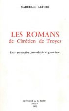 Les Romans de Chretien de Troyes: Leur Perspective Proverbiale Et Gnomique