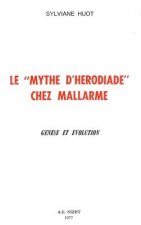 Le 'mythes d'Herodiade' Chez Mallarme: Genese Et Evolution