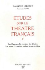 Etudes Sur Le Theatre Francais, T2: Les Classiques. En Province. Les Jesuites. Les Acteurs. Le Theatre Moderne a Sujet Religieux