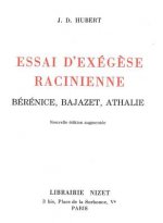 Essai d'Exegese Racinienne: Berenice, Bajazet, Athalie