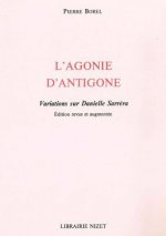 L' Agonie d'Antigone: Variations Sur Danielle Sarrera