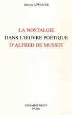 La Nostalgie Dans l'Oeuvre Poetique d'Alfred de Musset