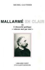 Mallarme En Clair: Ou l'Obscurite Poetique 'vaincue Mot Par Mot'