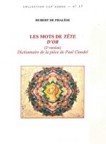 Les Mots de Tete d'Or (2 Version): Dictionnaire de la Piece de Paul Claudel