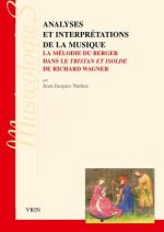 Analyses Et Interpretations de la Musique: La Melodie Du Berger Dans Le Tristan Et Isolde de Richard Wagner