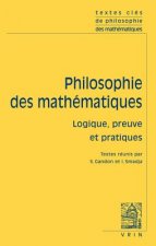 Textes Cles de Philosophie Des Mathematiques: Vol. 2: Logique, Preuve Et Pratiques