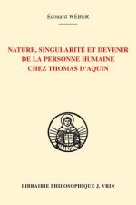 Nature, Singularite Et Devenir de la Personne Humaine Chez Thomas d'Aquin