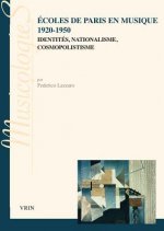 Ecoles de Paris En Musique 1920-1950: Identites, Nationalisme, Cosmopolitisme