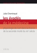 Les Evades de la Medecine: Physiologie de l'Art Dans La France de la Seconde Moitie Du Xixe Siecle
