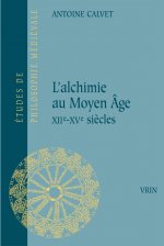 L'Alchimie Au Moyen Age: Xiie -Xve Siecles