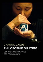 La Philosophie Du Kodo: L'Esthetique Japonaise Des Fragances