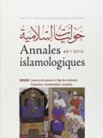 Annales Islamologiques 46: Dossier: l'Exercice Du Pouvoir a l'Age Sultanats. Production, Manifestation, Reception