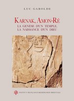 Karnak, Amon-Re: La Genese d'Un Temple, La Naissance d'Un Dieu
