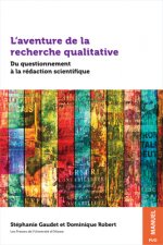 L'Aventure de la Recherche Qualitative: Du Questionnement ? La Rédaction Scientifique