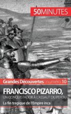 Francisco Pizarro, un conquistador a l'assaut du Perou