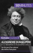 Alexandre Dumas pere et le triomphe du roman historique